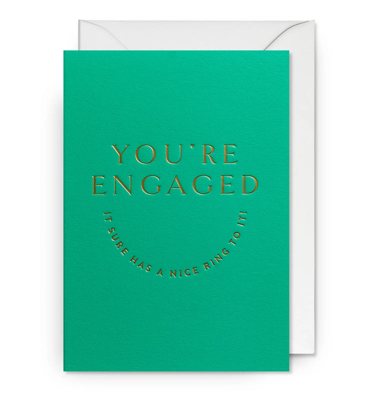You’re Engaged its sure has a nice ring to it