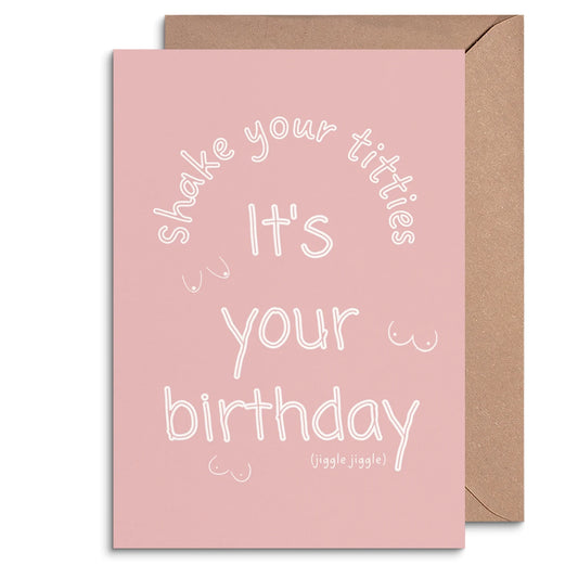 Shake your titties it’s your birthday