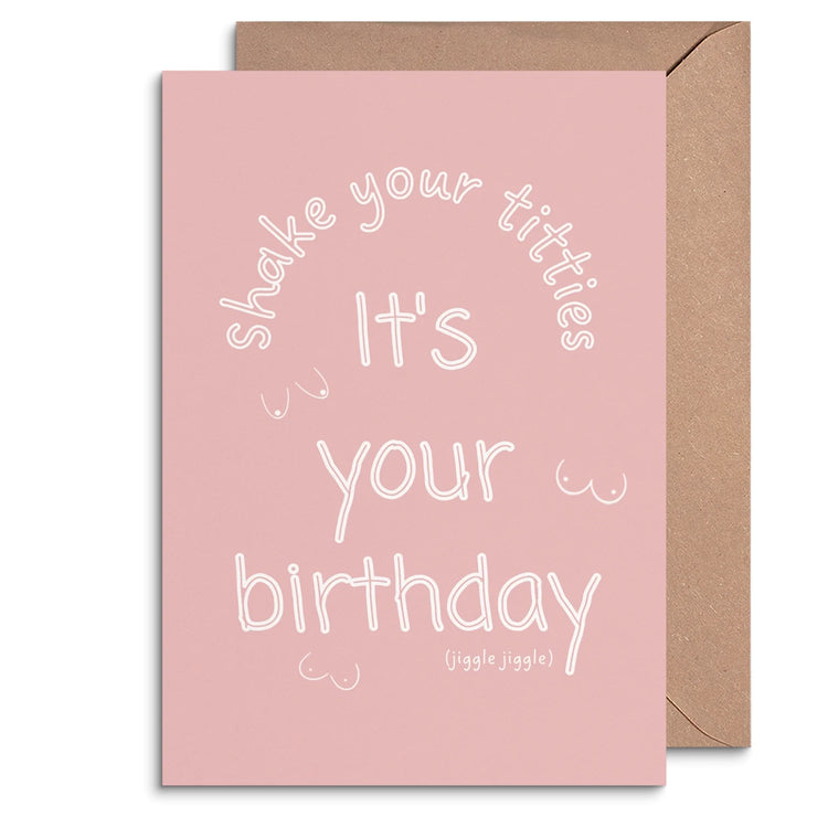 Shake your titties it’s your birthday