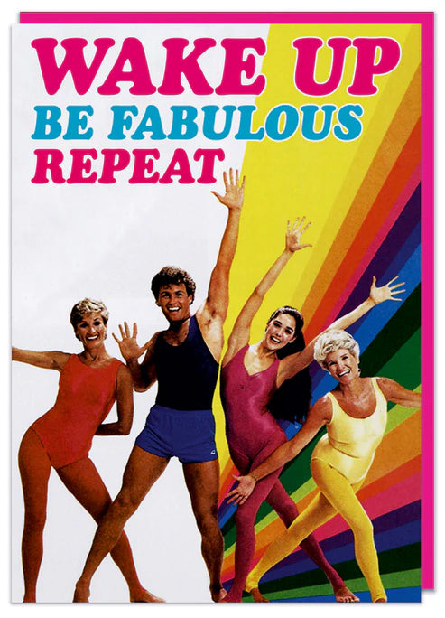 Wake Up be Fabulous, Repeat