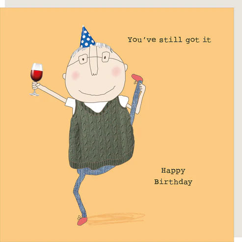 You've still got it, Happy Birthday