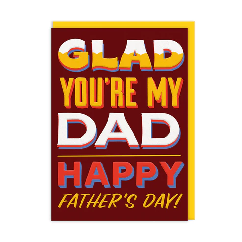 Glad You're my Dad, Happy Fathers Day